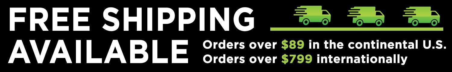 *Orders over $89 within the Continental USA, and orders over $799 Internationally qualify for Fast FREE shipping!